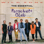 The Parachute Club, Wild Zone: The Essential Parachute Club mp3