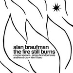 Alan Braufman, The Fire Still Burns