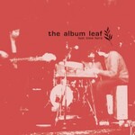 The Album Leaf, Last Time Here