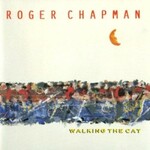 Roger Chapman, Walking The Cat