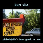 Kurt Vile, Philadelphia's Been Good to Me
