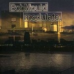 Bob Mould, Modulate