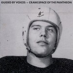 Guided by Voices, Crawlspace Of The Pantheon