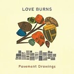 Love, Burns, Pavement Drawings mp3