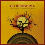 Oh Hiroshima, And The Dead Tree Gives No Shelter
