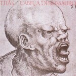 Titas, Cabeca dinossauro