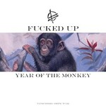 Fucked Up, Year of the Monkey