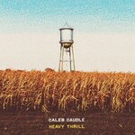 Caleb Caudle, Heavy Thrill