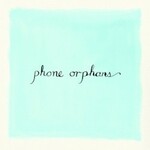 Laura Veirs, Phone Orphans