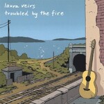 Laura Veirs, Troubled By The Fire mp3