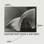 Your Brother's Keeper & Gary Bartz, Where Rivers Meet mp3