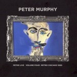 Peter Murphy, Peter Live Volume Four Metro Chicago 1990