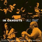Phil Miller / In Cahoots, All That