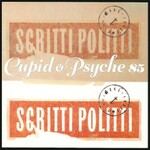 Scritti Politti, Cupid & Psyche 85 (Deluxe Edition Remastered)