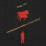 Yard Act, You're Gonna Need A Little Music