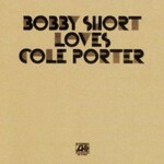 Bobby Short, Bobby Short Loves Cole Porter