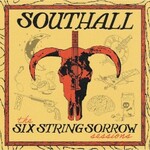 Southall, The Six String Sorrow Sessions