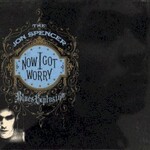 The Jon Spencer Blues Explosion, Now I Got Worry