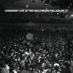 Ceremony, Live At The Hollywood Palladium