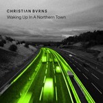 Christian Burns, Waking Up in a Northern Town