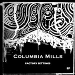 Columbia Mills, Factory Settings