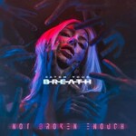 Catch Your Breath, Not Broken Enough