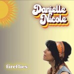 Danielle Nicole, Fireflies