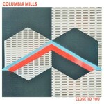 Columbia Mills, Close to You