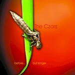 The Czars, Before...But Longer