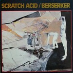Scratch Acid, Berserker