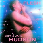 Jeff & Jane Hudson, Flesh mp3