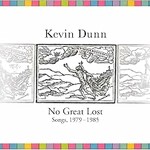 Kevin Dunn, No Great Lost: Songs, 1979-1985 mp3