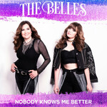 Belles, Nobody Knows Me Better