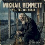 Mikhail Bennett, I Will See You Again mp3