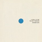 Mystery Jets, A Hole To See The Sky Through