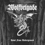 Wolfbrigade, Howl From Underground
