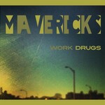 Work Drugs, Mavericks