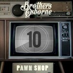 Brothers Osborne, Pawn Shop (10 Year Anniversary Edition)