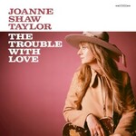 Joanne Shaw Taylor, The Trouble With Love