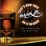 Hank Williams, Jr., That's How They Do It in Dixie: The Essential Collection