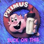 Primus, Suck on This