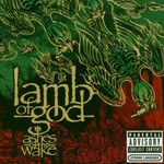 Lamb of God, Ashes of the Wake