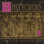 Whitecross, In the Kingdom mp3