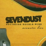 Sevendust, Southside Double-Wide: Acoustic Live mp3