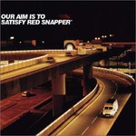 Red Snapper, Our Aim is to Satisfy mp3