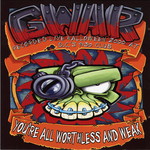 GWAR, You're All Worthless and Weak mp3