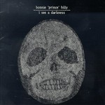 Bonnie Prince Billy, I See a Darkness