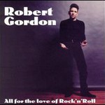 Robert Gordon With Link Wray, All for the Love of Rock 'N' Roll mp3