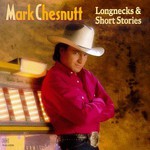 Mark Chesnutt, Longnecks & Short Stories mp3