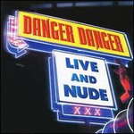 Danger Danger, Live and Nude mp3